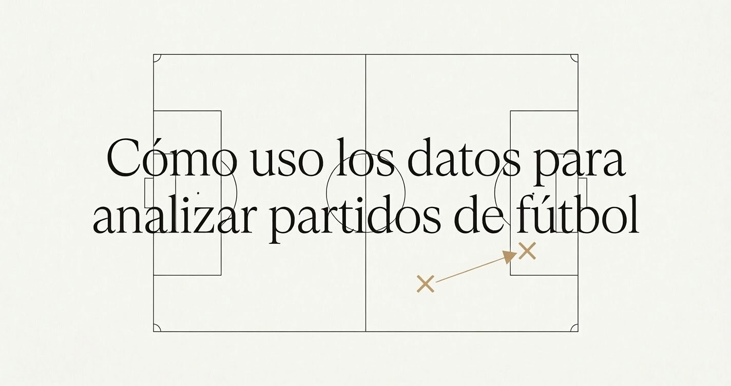 Cómo uso los datos para analizar partidos de fútbol